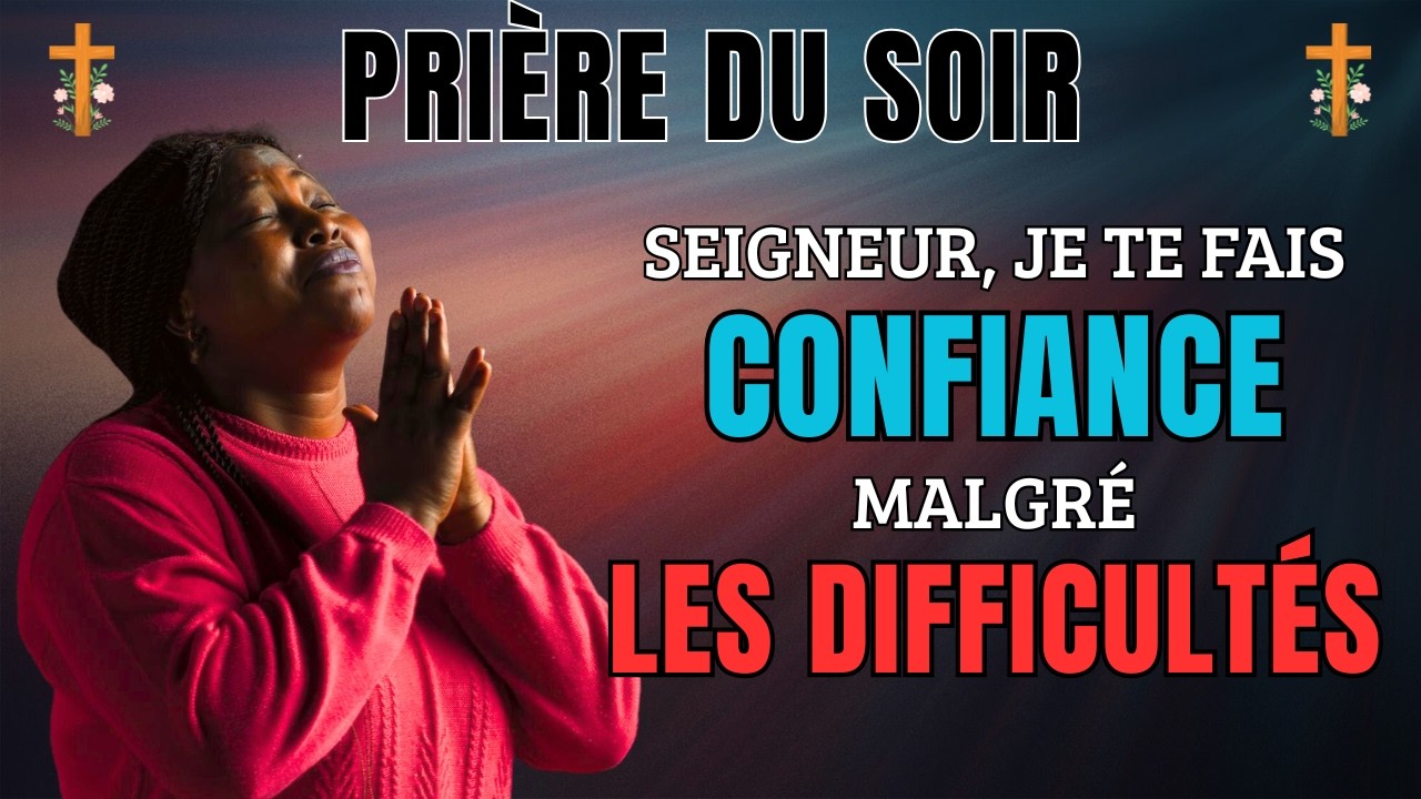 Prière du Soir pour Restaurer la Confiance en Dieu quand la Foi a été Éprouvée