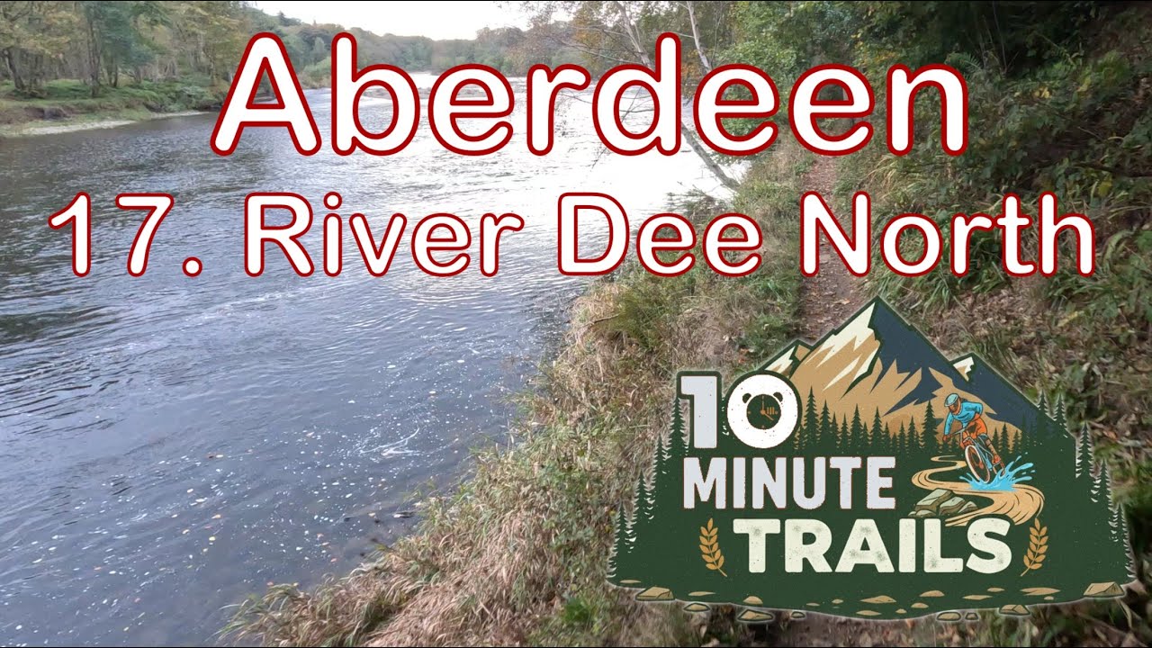 10 Minute Trails - 17.  River Dee North side