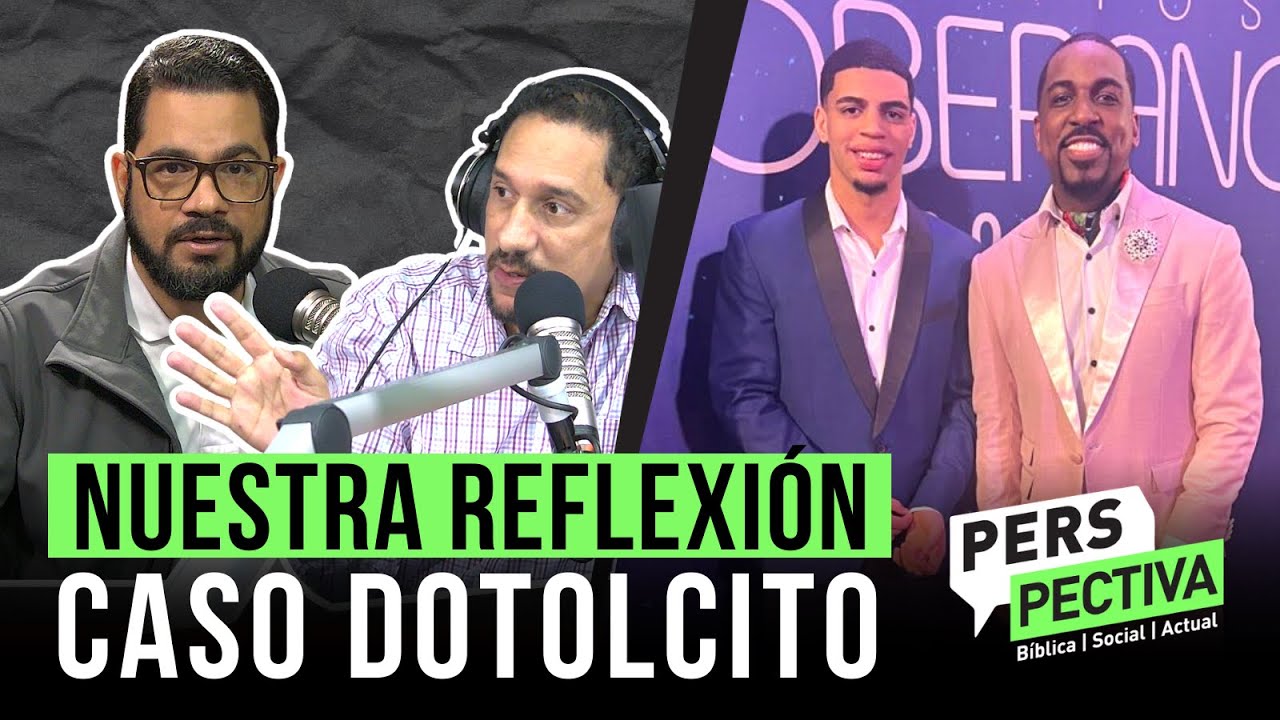 Nuestra reflexión al caso del dotolcito | Perspectiva