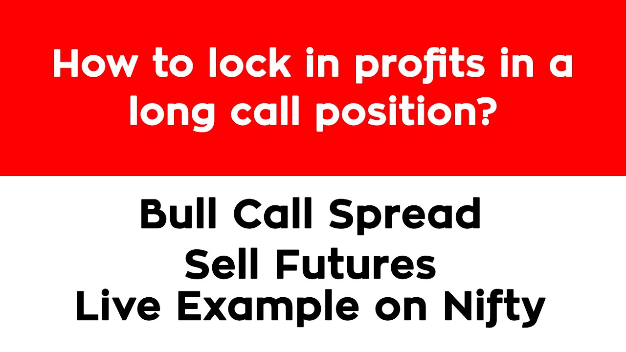 How to lock in profits in a long call position? Sell Future | Bull Call Spread | Live Nifty Example