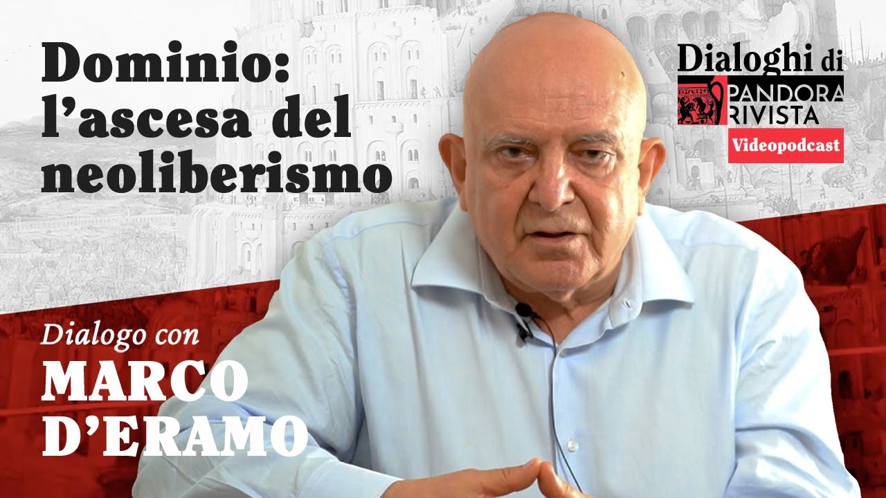 Marco d'Eramo - Dominio: l'ascesa del neoliberismo | Pandora Rivista Videopodcast