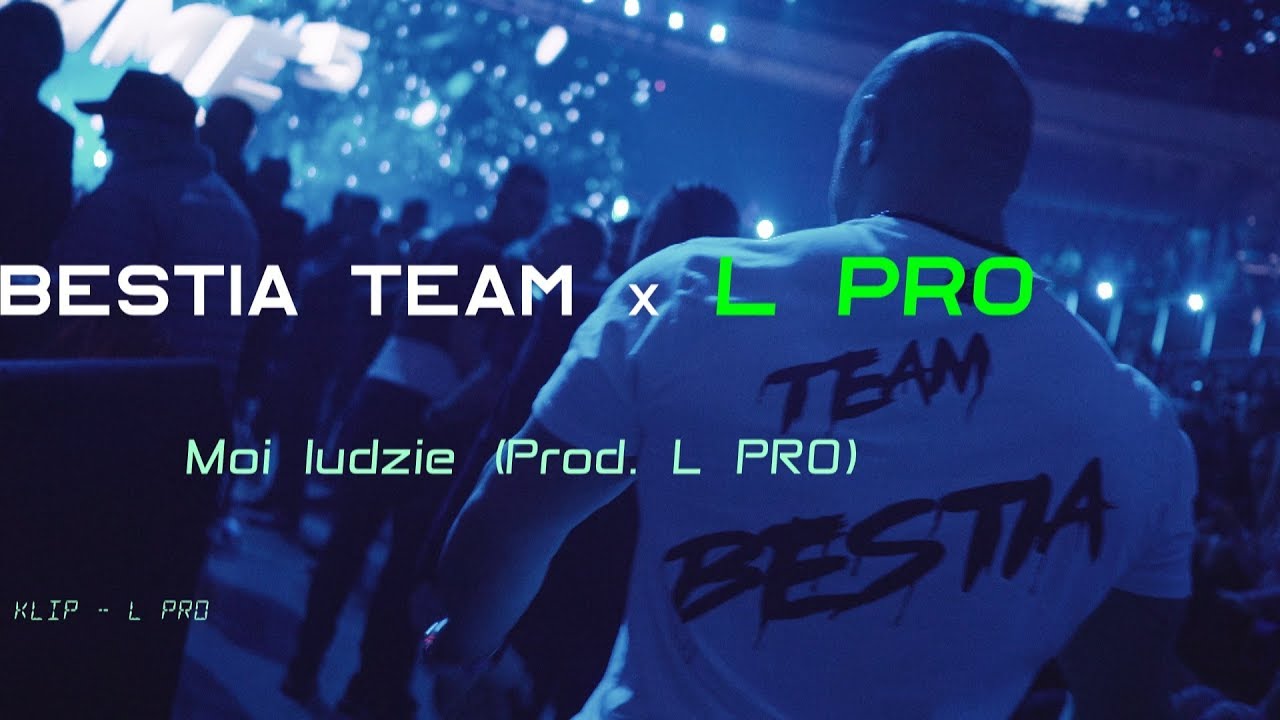 BESTIA TEAM x L PRO - Moi ludzie ze mną (Prod. L PRO)