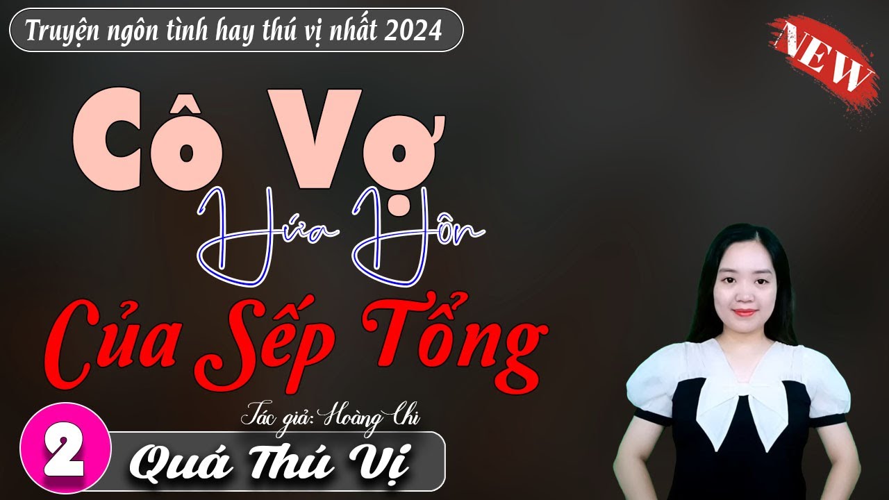 Cô vợ hứa hôn của sếp tổng tập 2 - kể chuyện đêm khuya