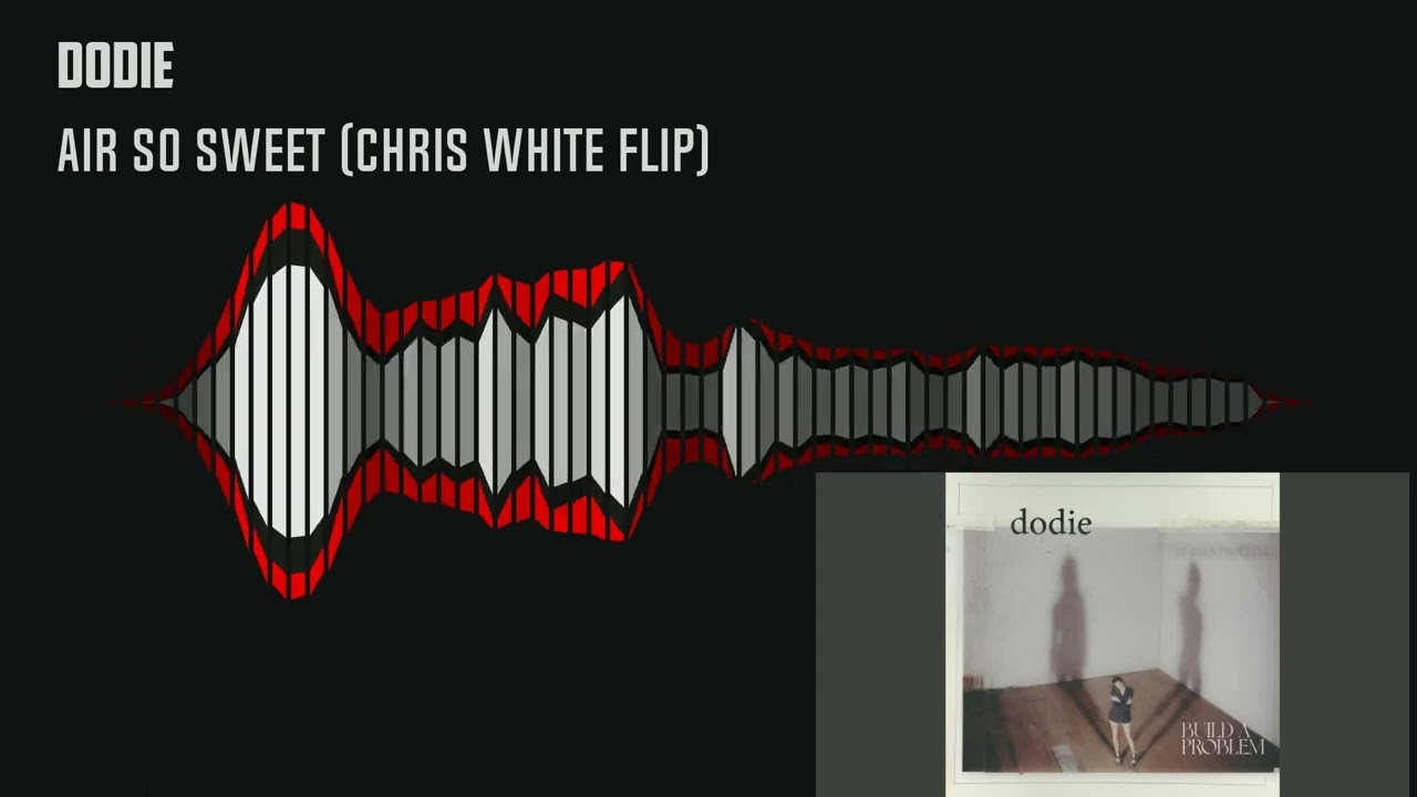 Dodie - Air So Sweet (Chris White Flip)