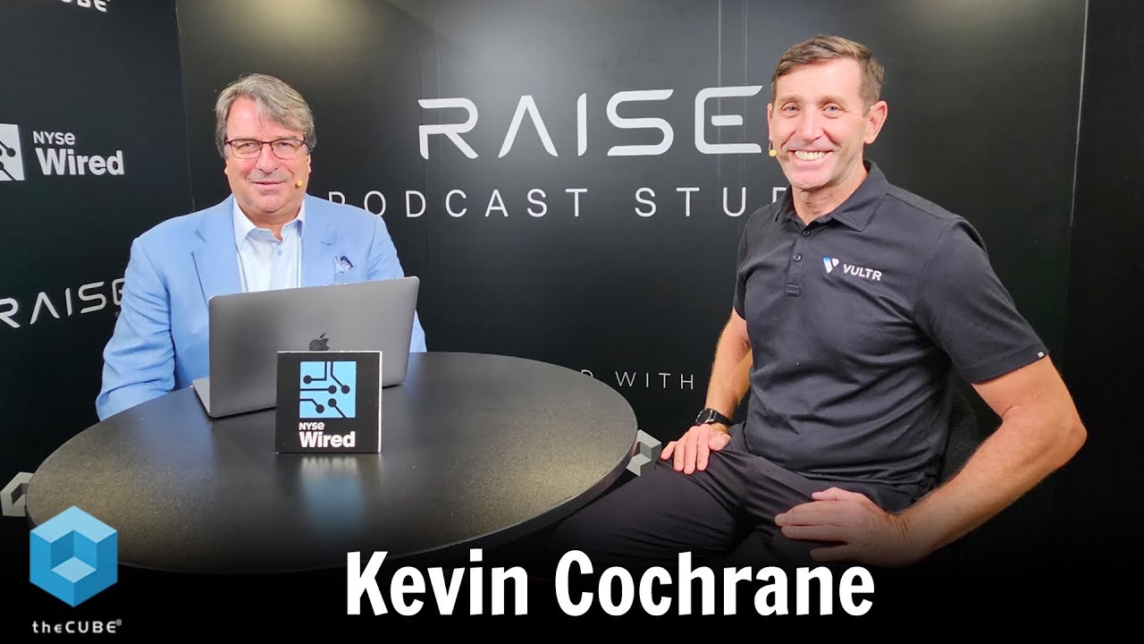 Kevin Cochrane, Vultr | RAISE Summit 2025