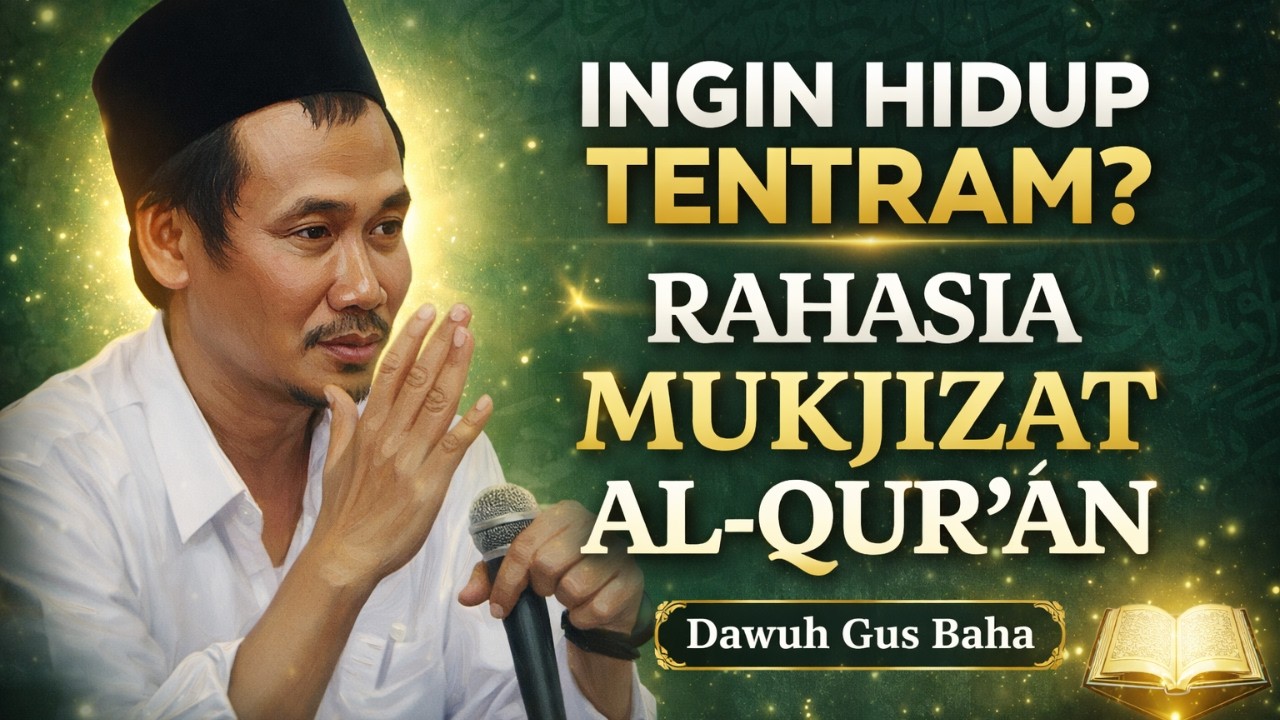 Ingin Hidup Tentram? Rahasia Mukjizat Abadi Al-Qur’an | Dawuh Gus Baha