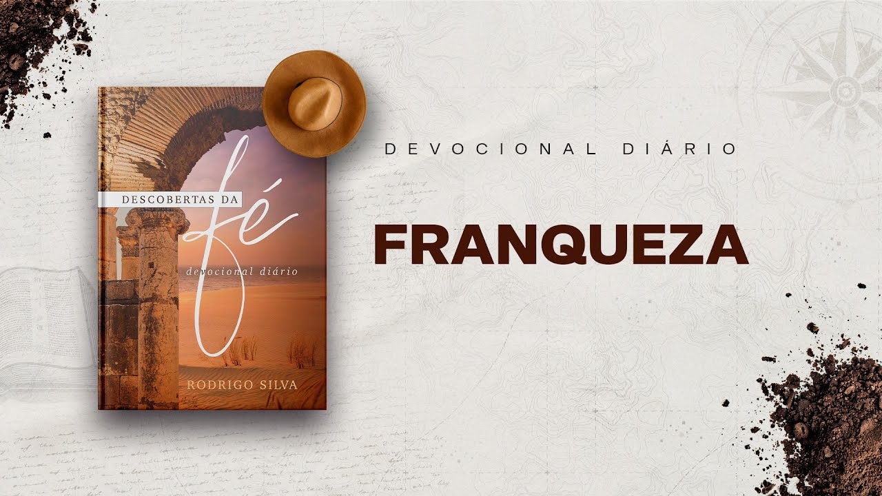 Devocional Diário: 9 de Junho - FRANQUEZA | Descobertas da Fé