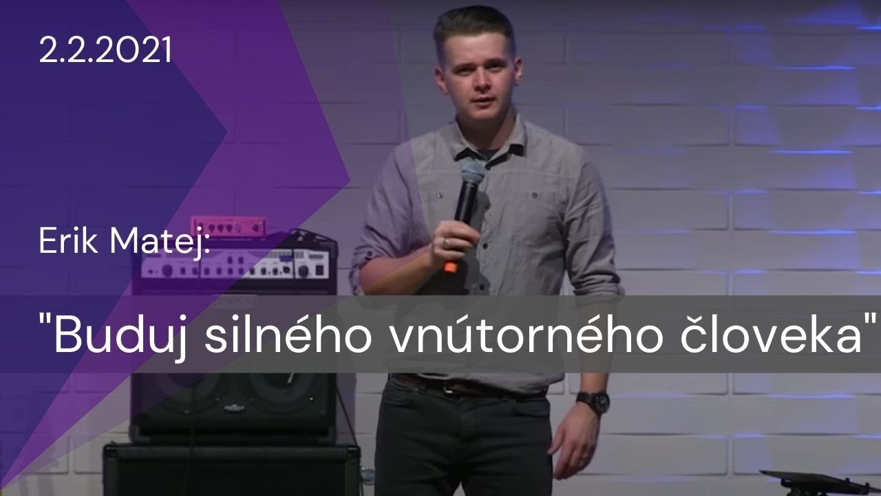 [02.02.2021] Erik Matej: Budujte silného vnútorného človeka