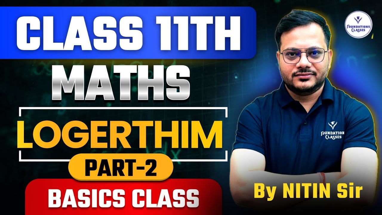 Logarithms L-2 | Basics CLASS  | Class 11 Maths | Nitin Sir