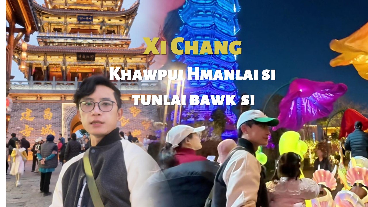 Xi Chang- Khawpui hmanlai si tunlai bawk si chu!