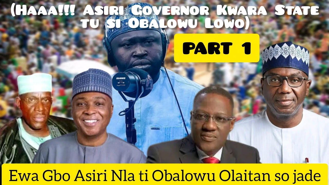 (Haaa!!! Asiri Governor Kwara State tu si Obalowu Lowo PART 1) Ewa Gbo Asiri Nla ti Obalowu OLAITAN 