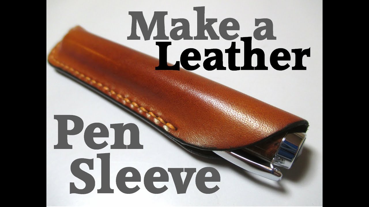 How to make a leather pen sleeve