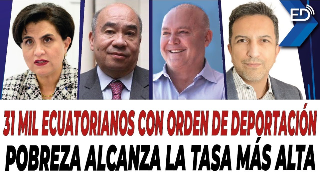 🔴 EN VIVO 🔴 31 mil ecuatorianos con orden de deportación | Pobreza alcanza la tasa más alta