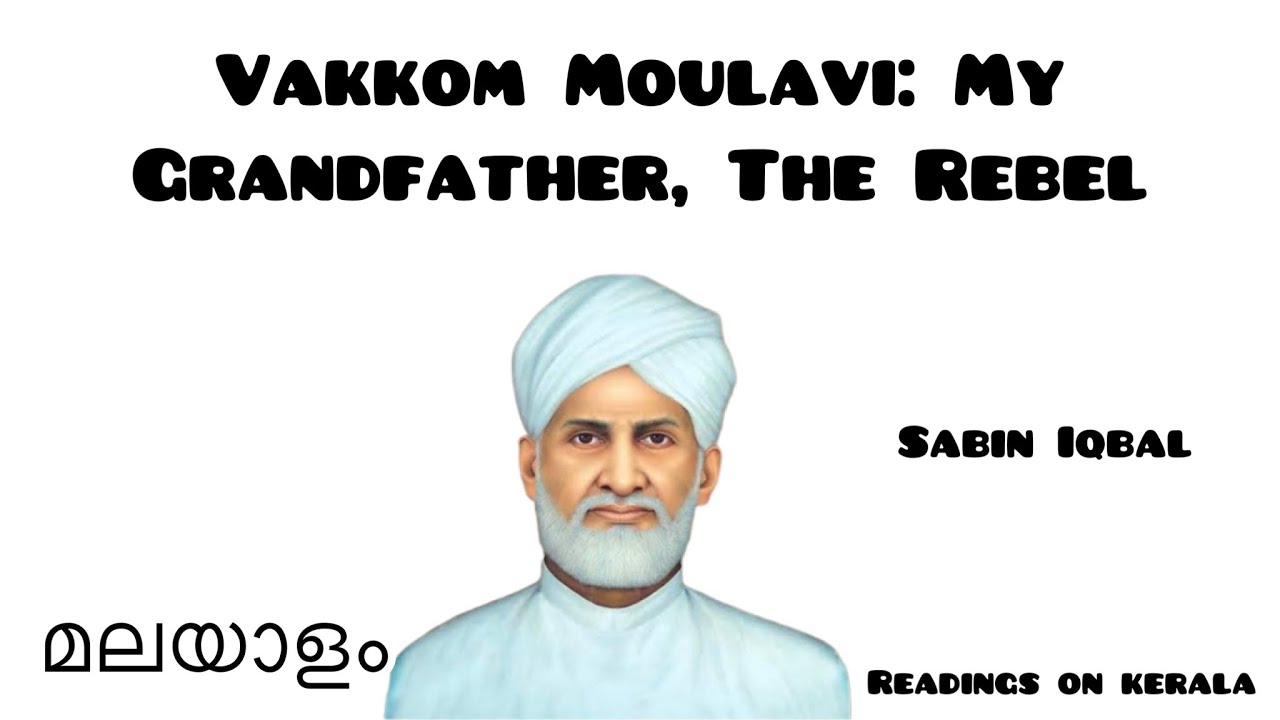 Vakkom Moulavi: My Grandfather,The Rebel Summary In Malayalam|Sabin Iqbal|Readings On Kerala|