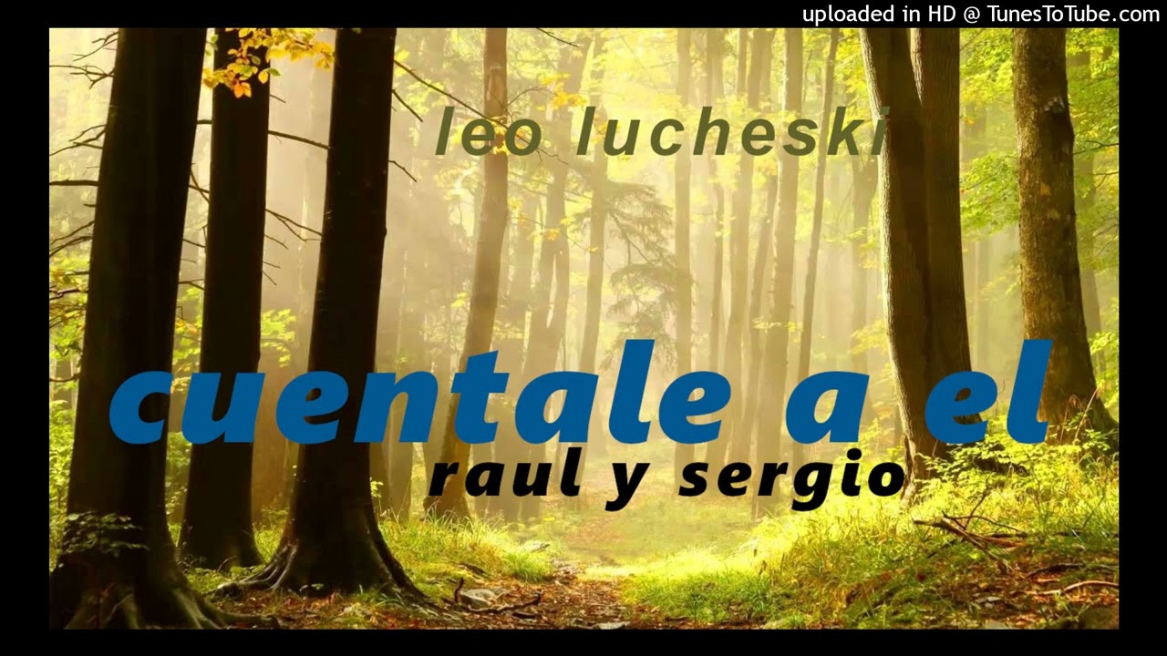 Raul y Sergio - cuentale a el de tu dolor