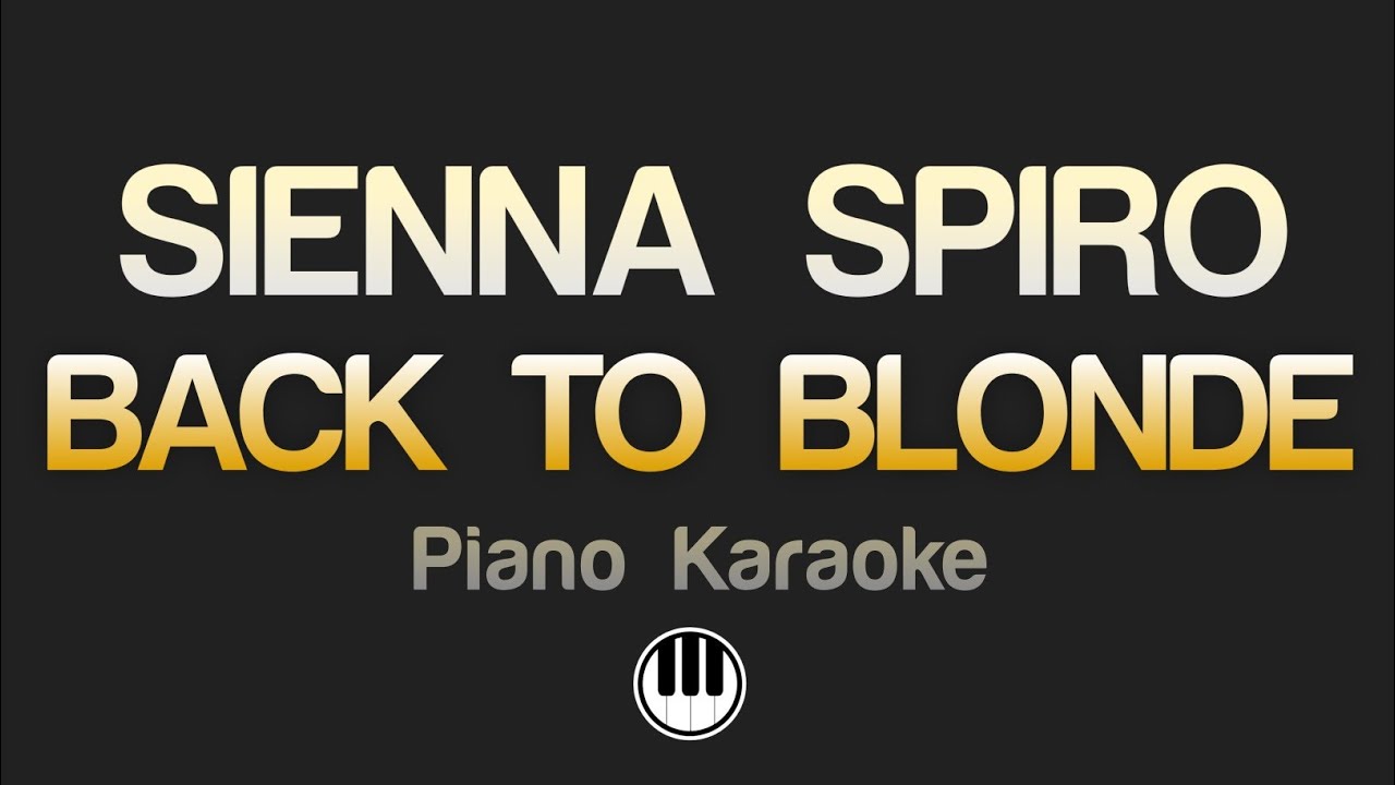 SIENNA SPIRO - BACK TO BLONDE (Karaoke)