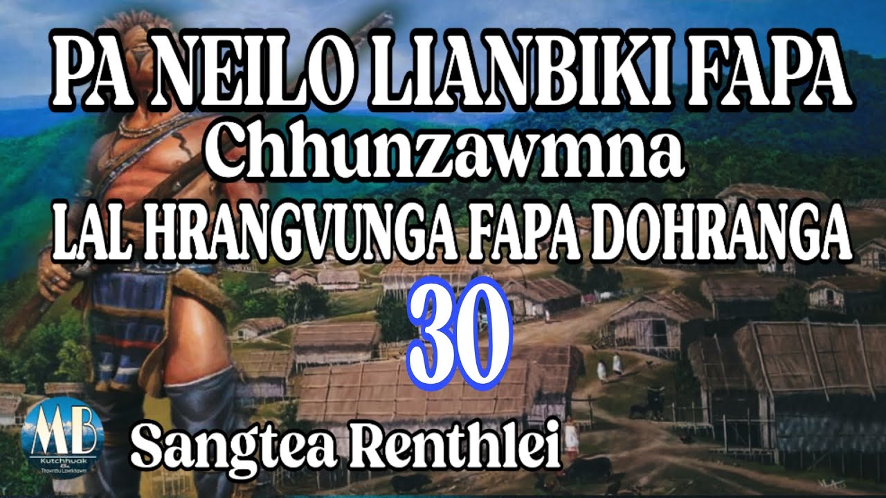LAL HRANGVUNGA FAPA DOHRANGA-30 || Sangtea Renthlei