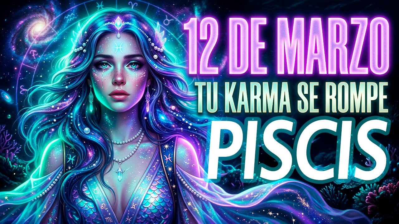 🚨 PISCIS (12 DE MARZO) 🌊✨ Tu Karma Se ROMPE Hoy... La Revelación Que TE DEJARÁ SIN ALIENTO ♓👁️