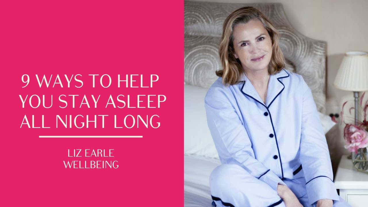 9 ways to help you sleep all night long | Liz Earle Wellbeing