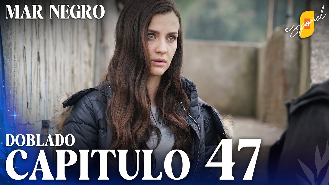 Mar Negro | Fugitiva - Capítulo 47