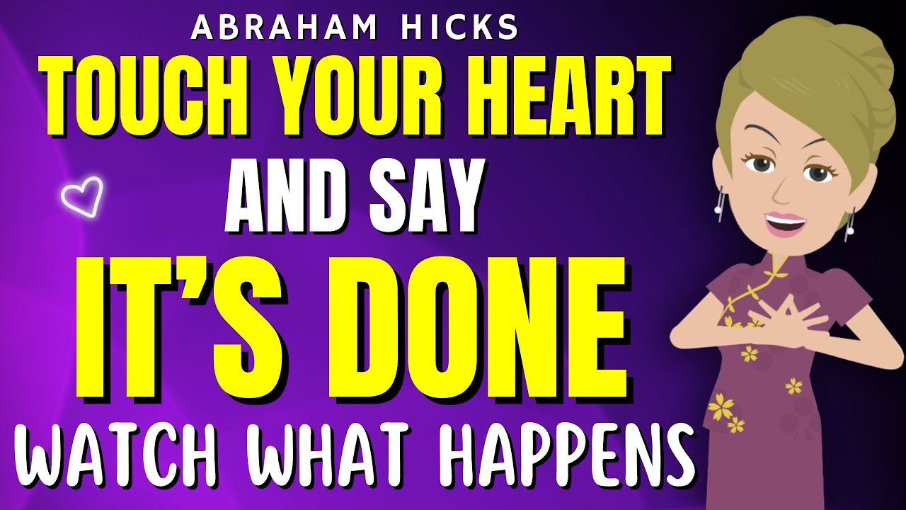 Touch Your Heart and Say 'it's Done' - What Happens Next will Surprise You✨💜 Abraham Hicks