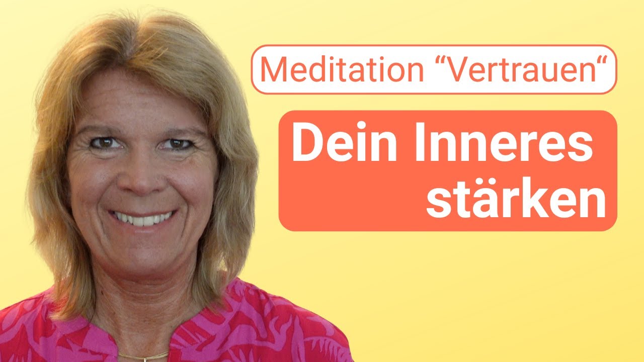 Wohltuende Meditation für mehr Vertrauen ins Leben