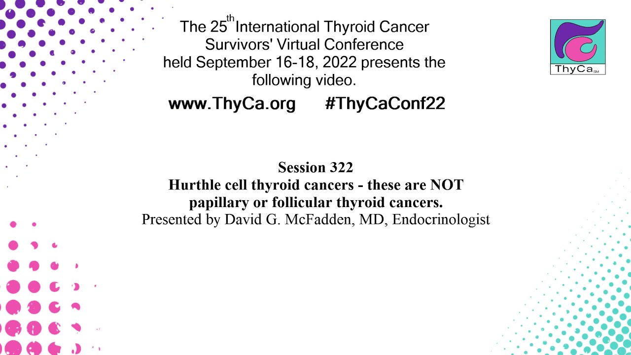 Hurthle cell thyroid cancers – these are NOT papillary or follicular thyroid cancers.  322