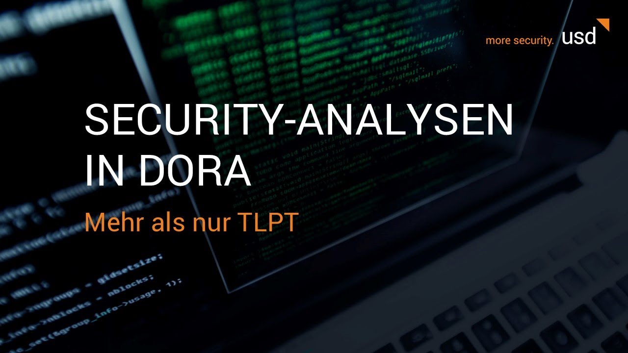 usd Expert Talk: Security Analysen in DORA – Mehr als nur TLPT (Webinaraufzeichnung)