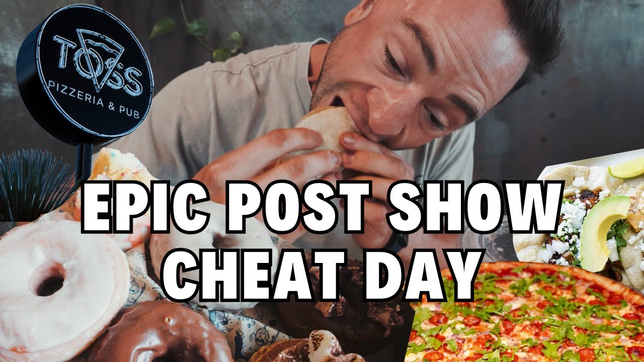 EPIC POST SHOW CHEAT DAY/EATING WHATEVER I WANT FOR AN ENTIRE DAY