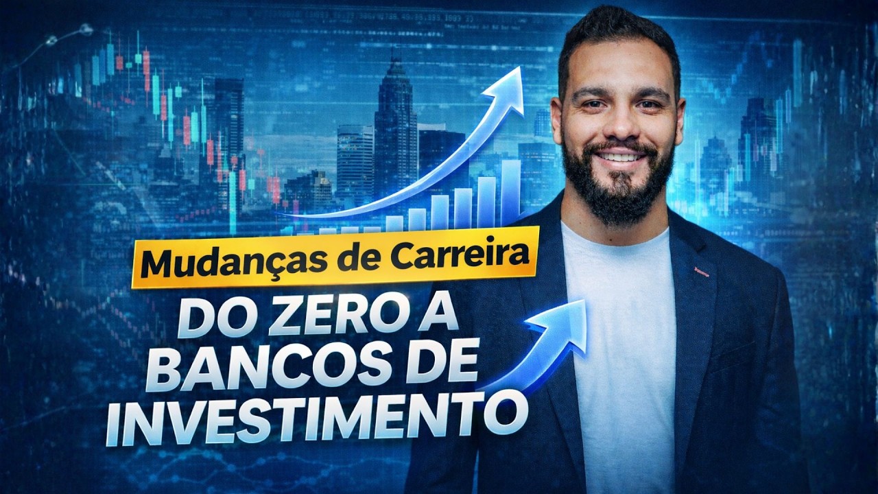 Mudanças de Carreira do zero a Bancos de Investimento