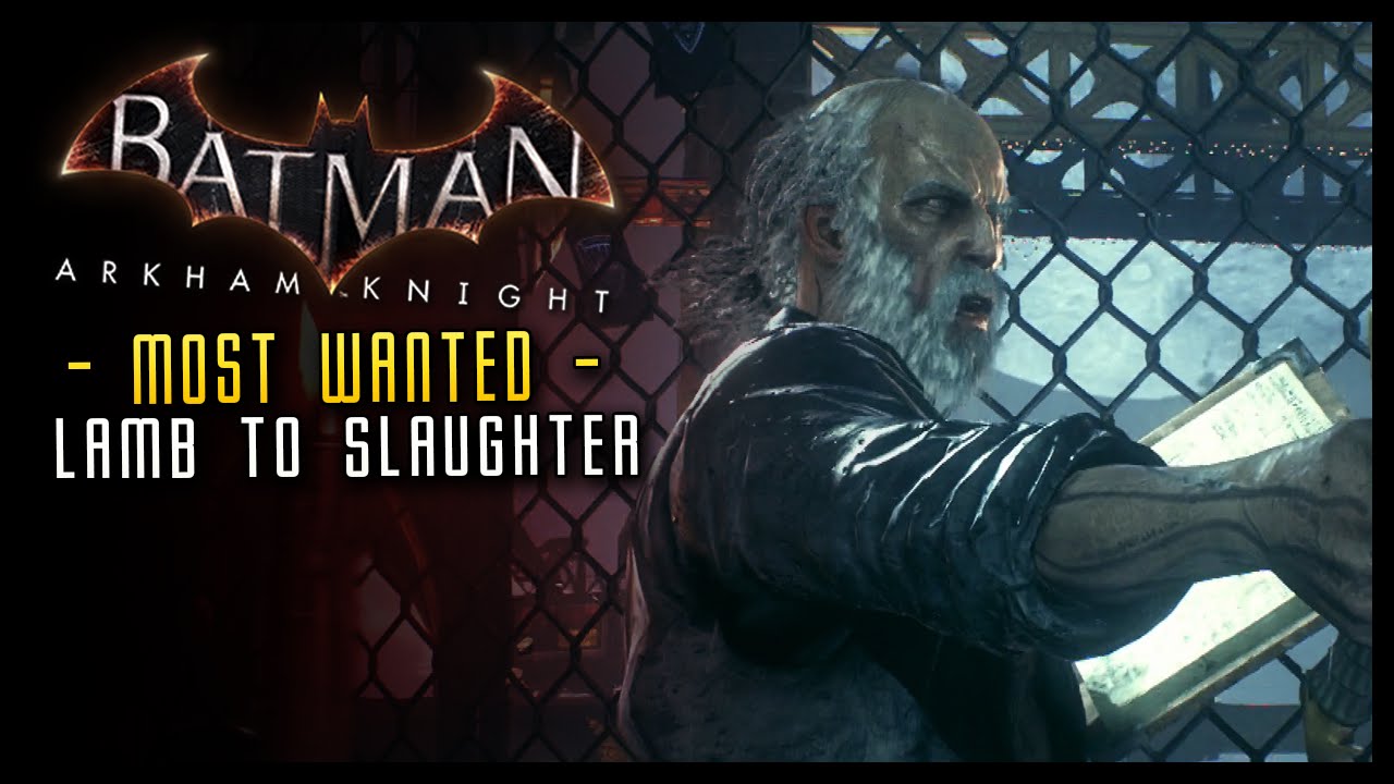 Batman Arkham Knight: Lamb to the Slaughter MOST WANTED