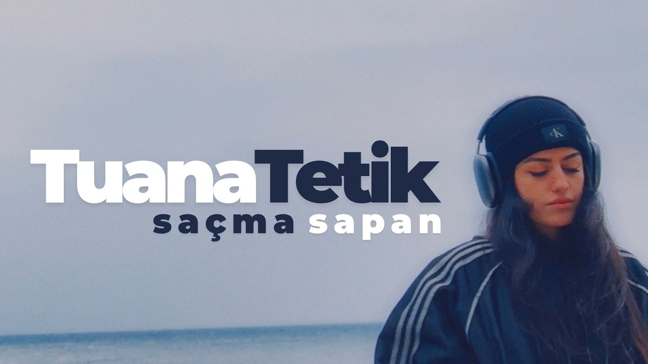 Tuana Tetik - Sa&ccedil;ma Sapan