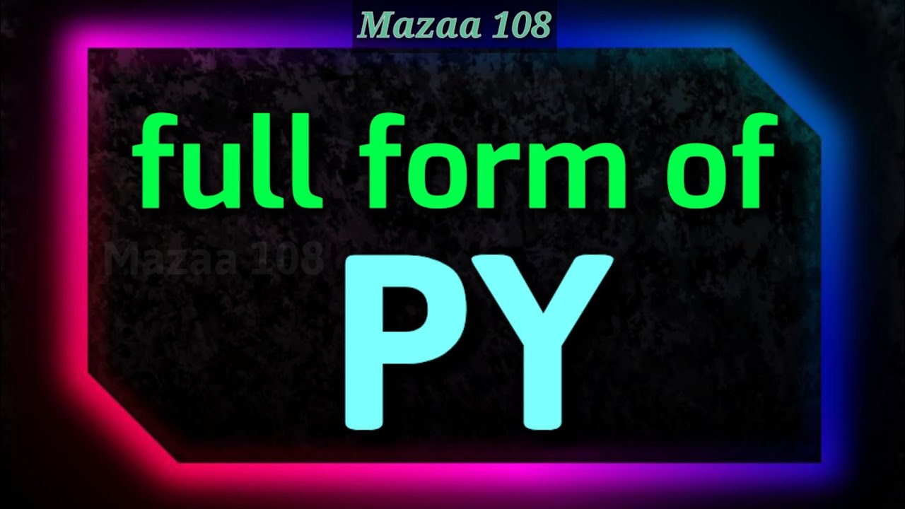full form of PY | PY stands for | PY Means | PY full form | PY | state name full form | #Mazaa108