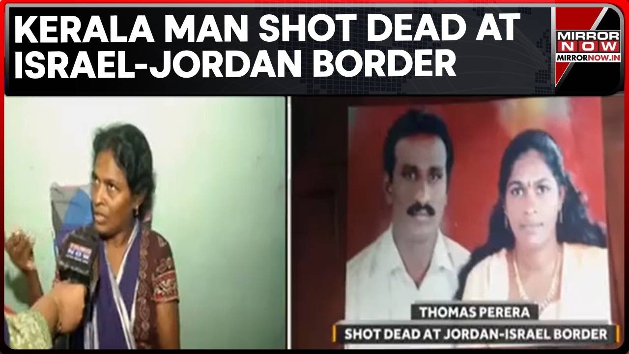 Kerala Man Shot Dead At Israel-Jordan Border While Trying To Cross; Family Seeks Return Of Remains;