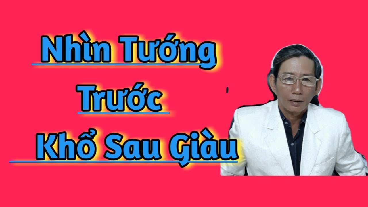 🛑Giải Đáp Tướng Người Trước Khổ Sau Giàu.xem chỉ tay cơ bản nhân tướng học nam nữ