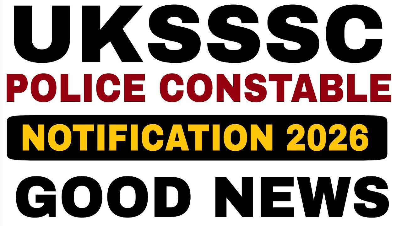 UKSSSC POLICE CONSTABLE NOTIFICATION 2026 | UTTARAKHAND CONSTABLE NEW VACANCY | UK POLICE VACANCY