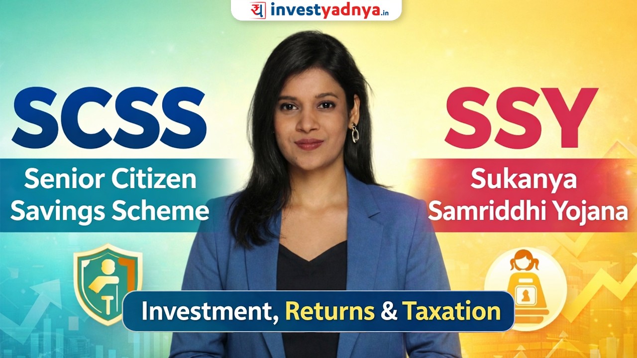 Senior Citizen Savings Sch (SCSS) & Sukanya Samriddhi Yojana (SSY): Investment, Returns & Taxation