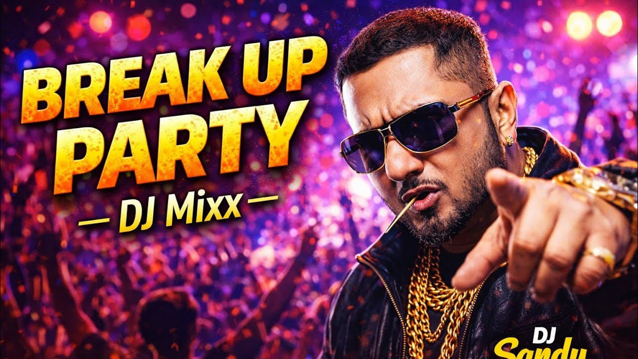 💔🔥 Break Up Party (Honey Singh Style) | New Remix 2026 | Party Anthem