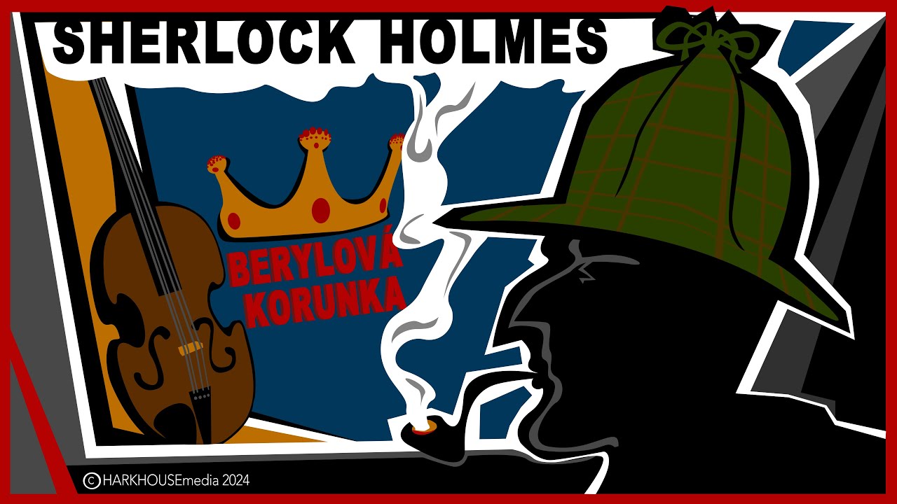 A. C. Doyle - SHERLOCK HOLMES - Berylová korunka [audiopovídka]