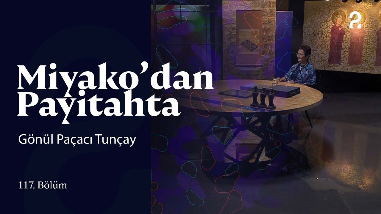 Gönül Paçacı Tunçay | Miyako'dan Payitahta | 117. Bölüm @trt2