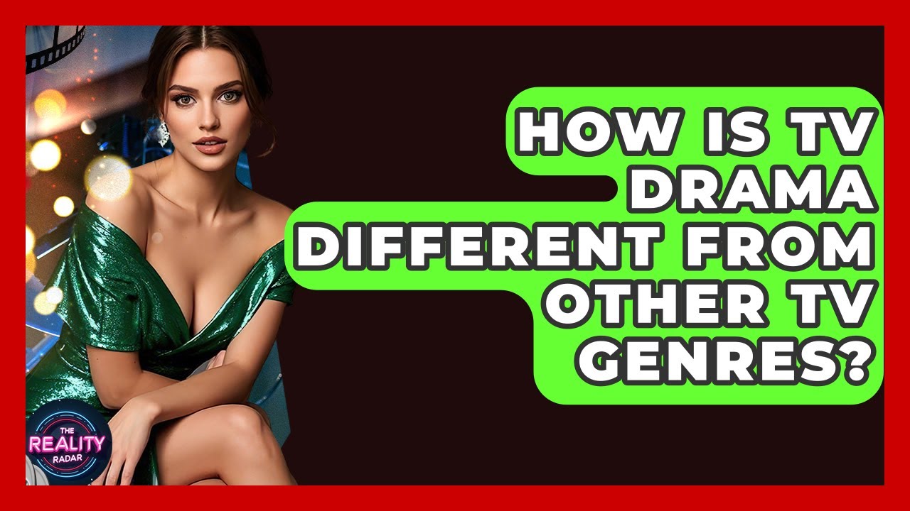 How Is TV Drama Different From Other TV Genres? - The Reality Radar