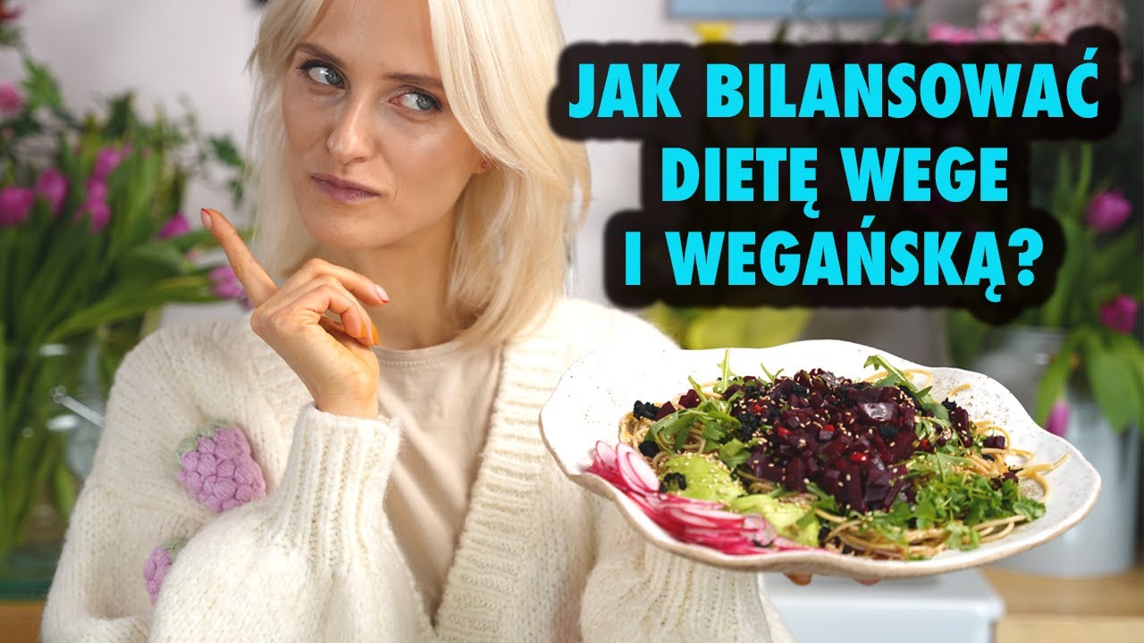 Jak bilansować DIETĘ WEGETARIAŃSKĄ I WEGAŃSKĄ? | OdżywiONA