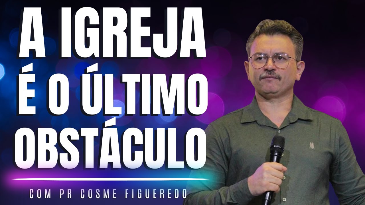 A Igreja é o último obstáculo!  | Pr Cosme Figueredo #igreja #podcast #política #brasil #eleições