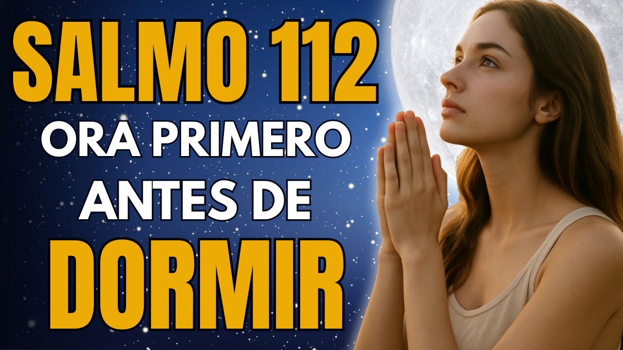 Salmo 112 | La Oración de la Noche que Ilumina tu Oscuridad
