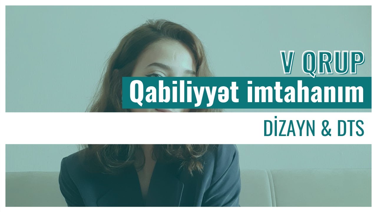 Qabiliyyət & Buraxılış imtahanı (DİZAYN/DTS)