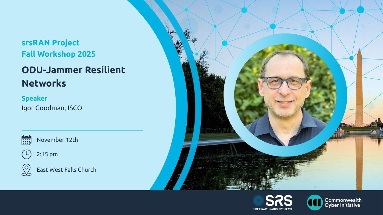 2025 srsRAN Project Workshop: ODU -Jammer Resilient Networks | Igor Goodman | ISCO