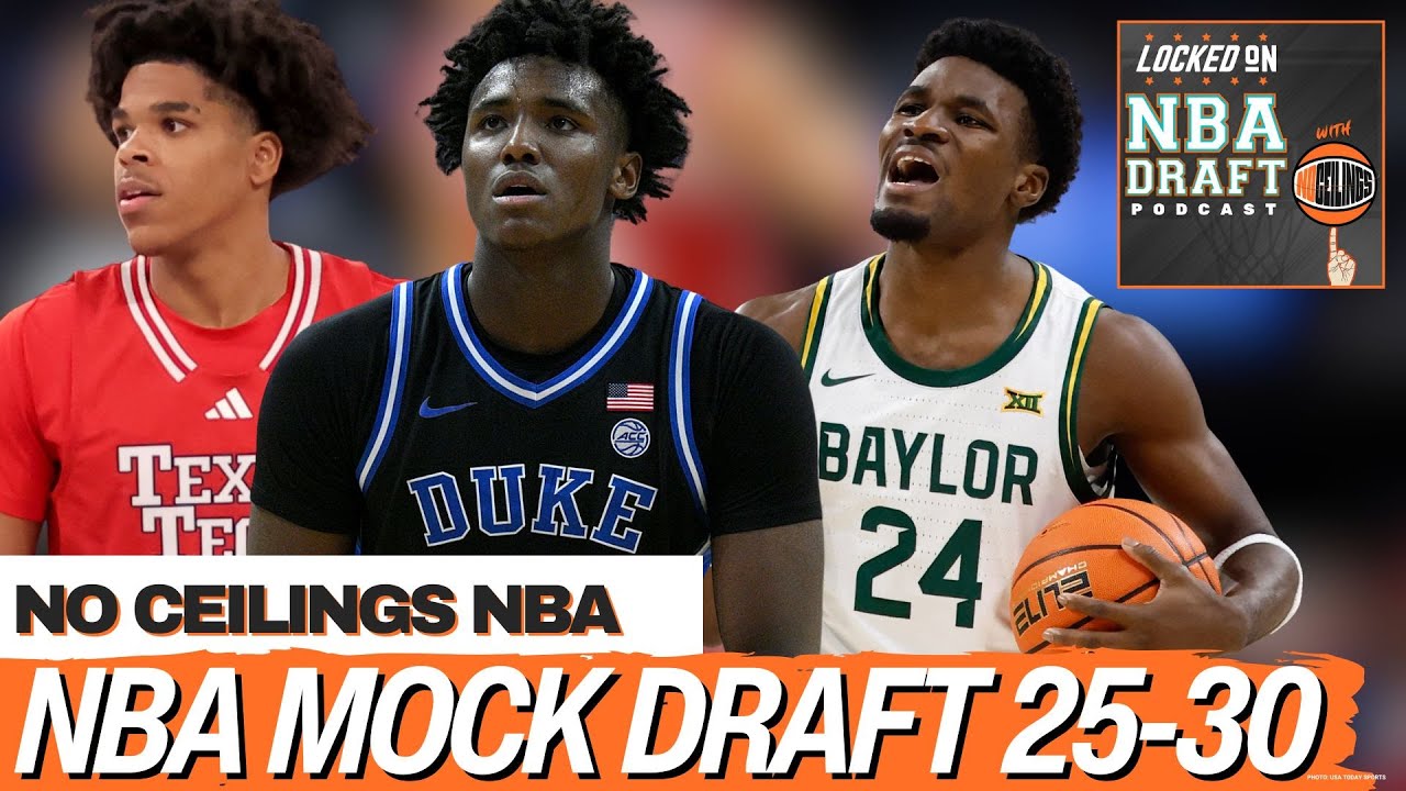 MOCK DRAFT 3.0 Picks 25-30 | 2026 NBA Draft