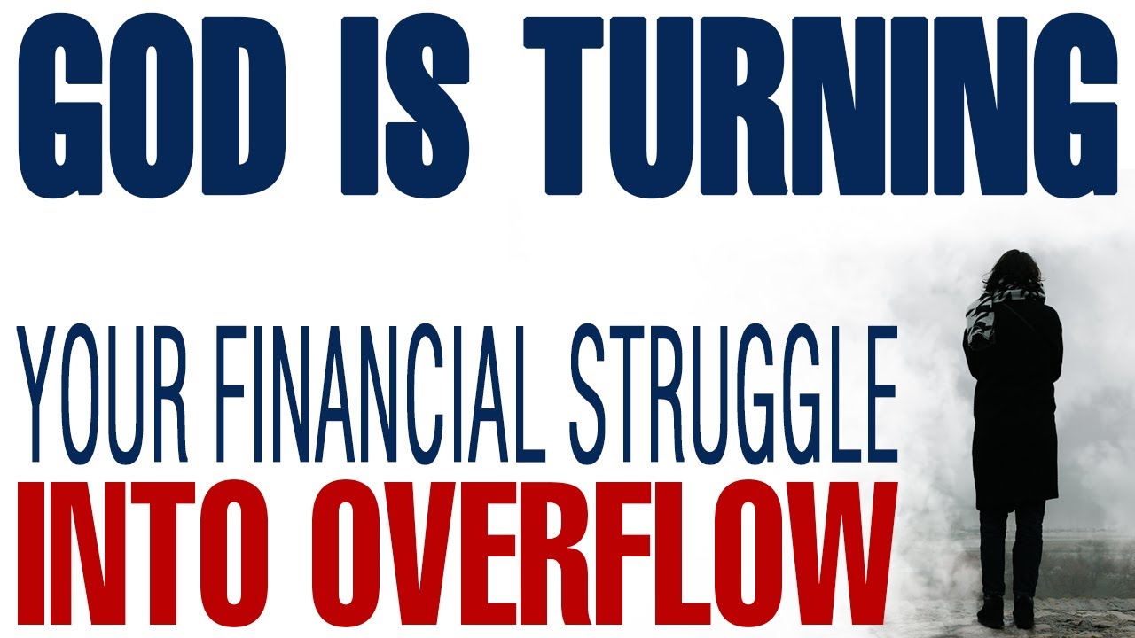 WATCH HOW GOD IS TURNING YOUR FINANCIAL STRUGGLE INTO A TESTIMONY OF OVERFLOW - CHRISTIAN MOTIVATION