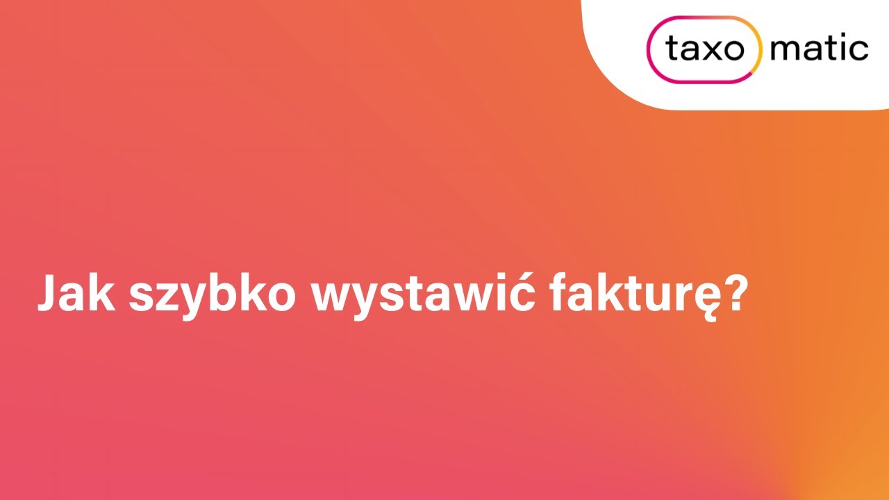 Jak szybko wystawić fakturę?