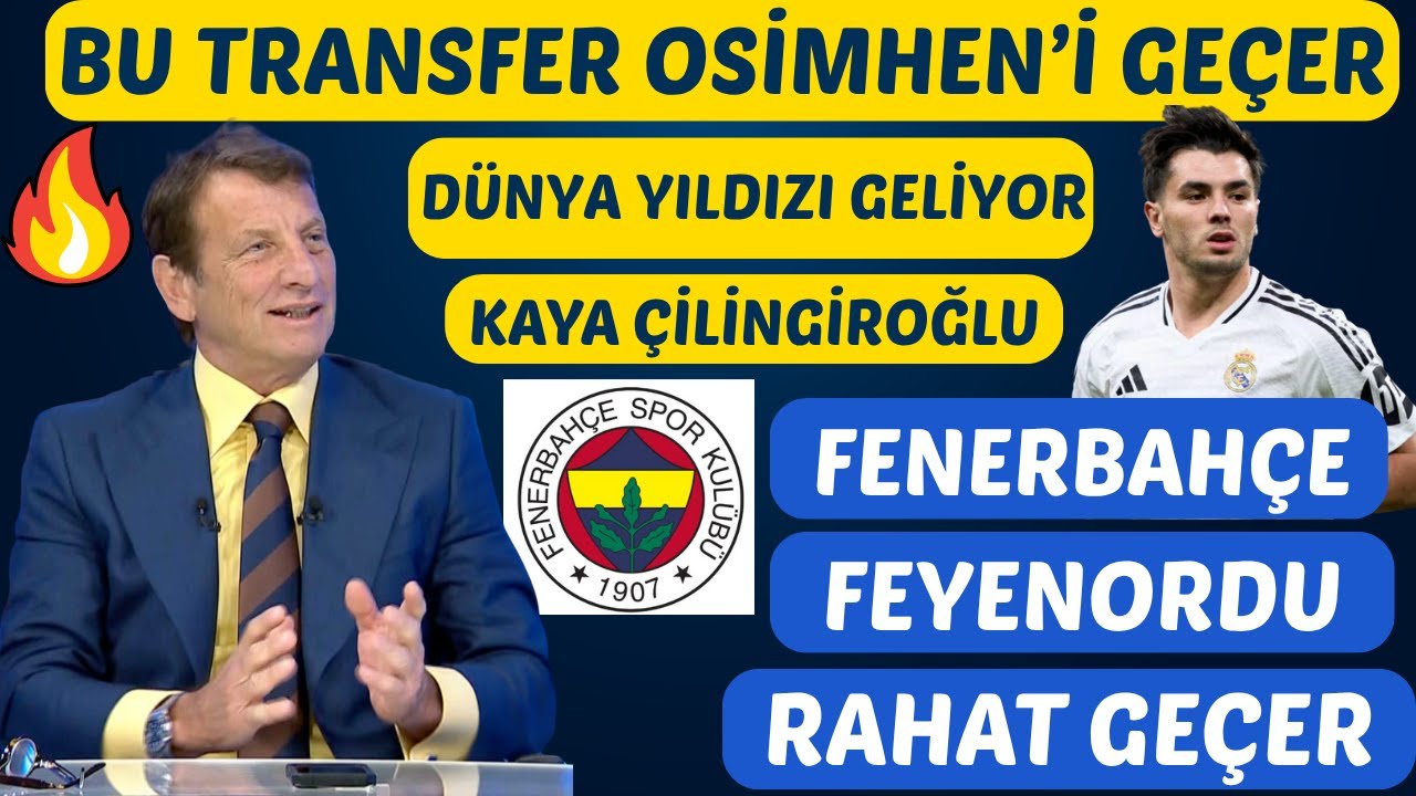 KAYA ÇİLİNGİROĞLU BU TRANSFER OSİMHEN'DEN İYİ